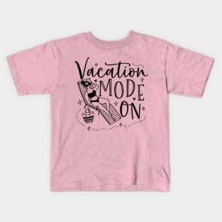 Vacation mode on; holiday; beach; summer; summer holiday; ocean; pool; vacation; vacay; beach life; Kids T-Shirt